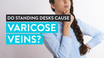 do standing desks cause varicose veins