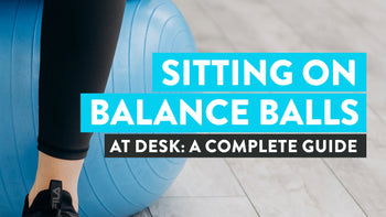 Complete Guide on Sitting on Balance Balls