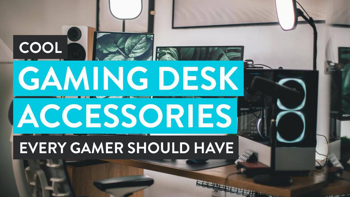 Necessary Equipment and Accessories for A Gaming Desk Setup