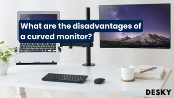 What are the disadvantages of a curved monitor?