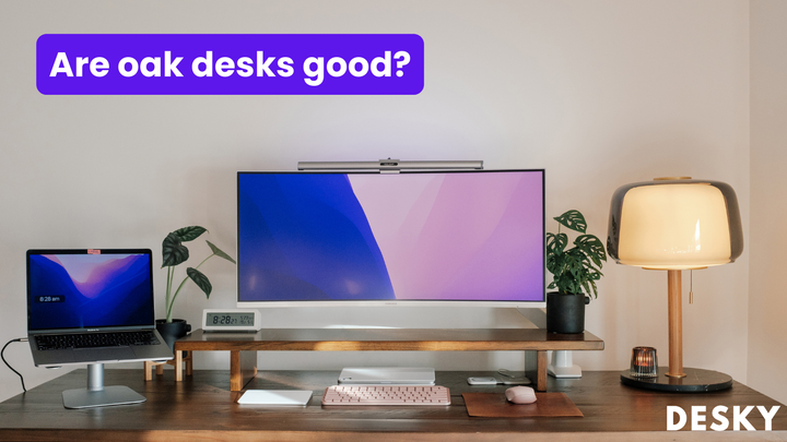 Are oak desks good?