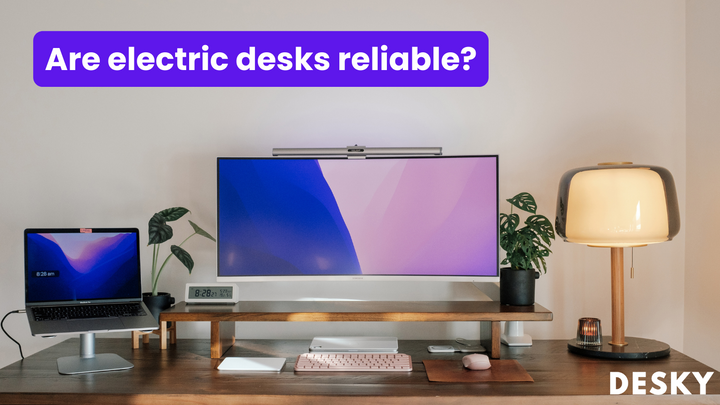 Are electric desks reliable?