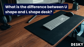 What is the difference between U shape and L shape desk?