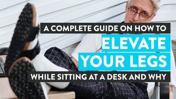 How to elevate your legs while sitting
