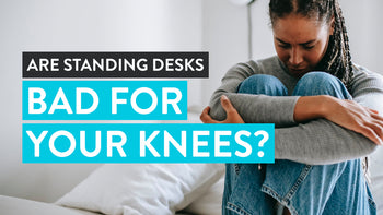 are standing desks bad for your knees?