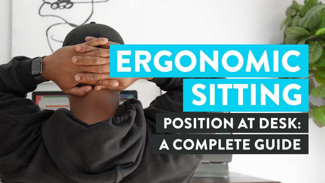 Ergonomic Sitting Position at Desk [Benefits, Tips, & FAQs]