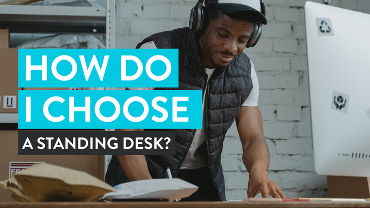 How do I choose a standing desk