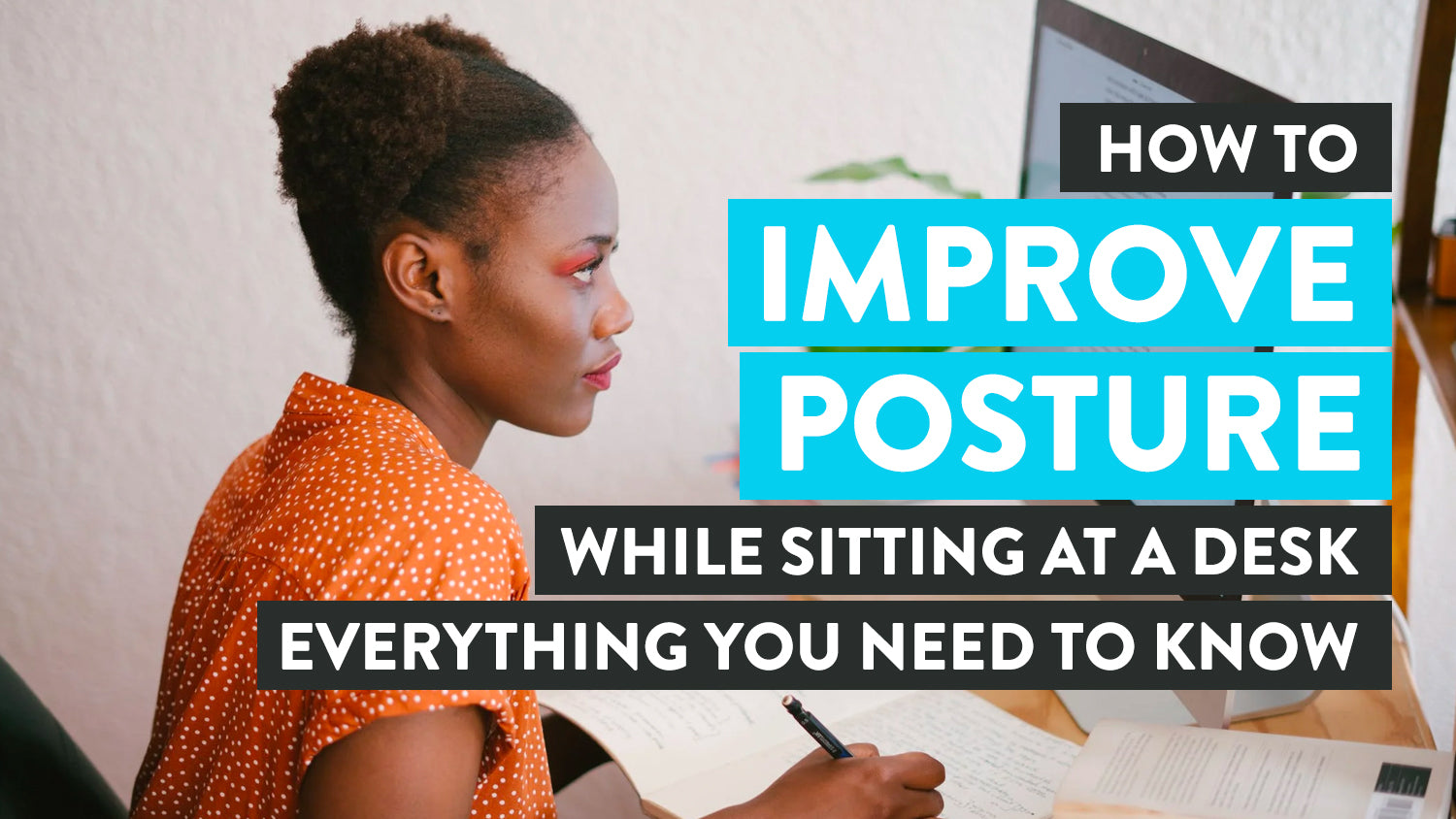 How to Improve Posture While Sitting at Desk A Brief Guide