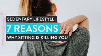 7 Reasons Why Sitting Is Killing You