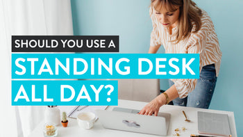Should you use a standing desk all day?