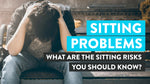 Sitting problems you should know