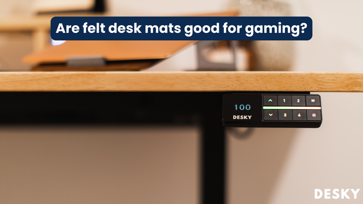 Are felt desk mats good for gaming?