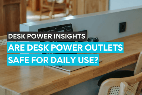 Desk power outlets being safe on a daily use in the work place.
