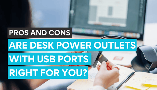 Pros and Cons of desk power outlets with USB ports. Is this desk right for you?
