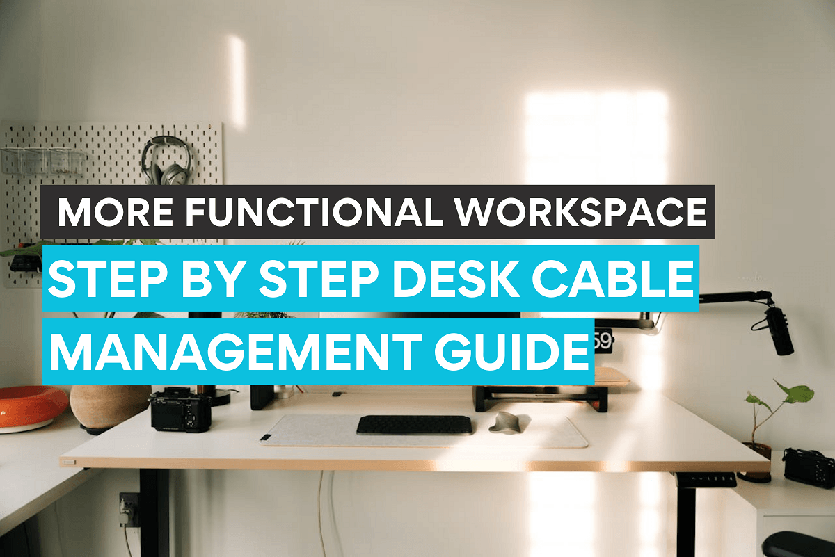 Process Desk Guide Step by Step Desk Cable Management Guide for a Cleaner, More Functiona