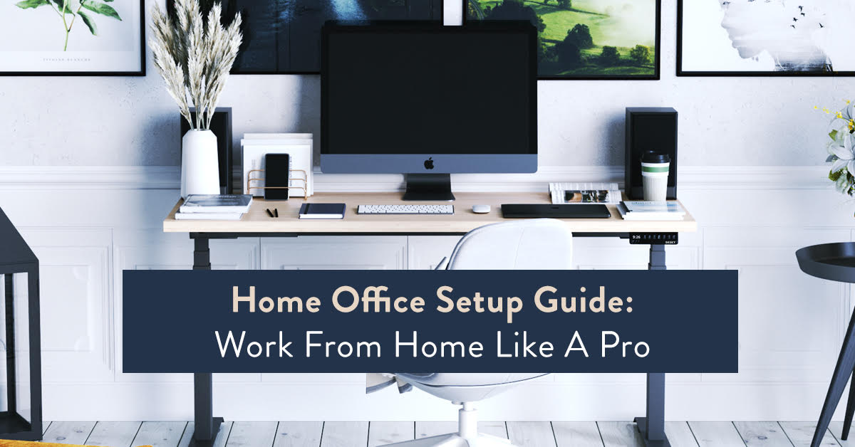 Home Office Setup Guide: Work From Home Like A Pro