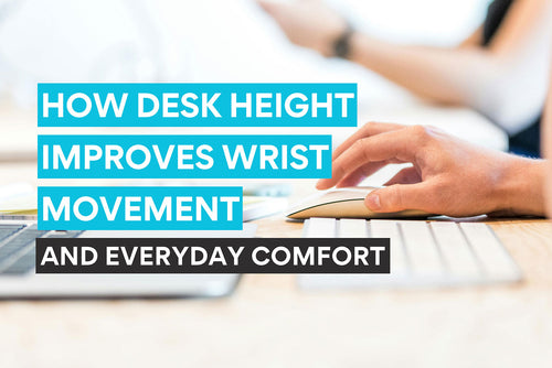 how desk height improves wrist comfort and movement