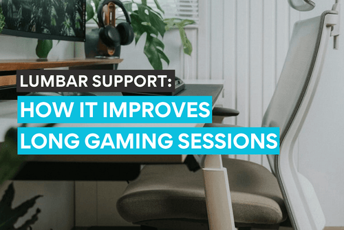 How lumbar support improves gaming experience.