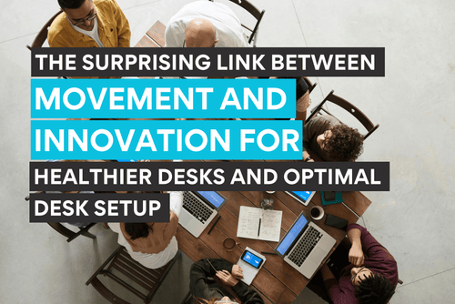link between movement and innovation for healthier desks