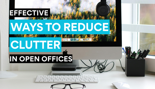 effective ways to reduce clutter in open offices